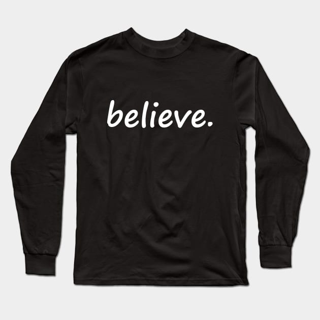 Believe Long Sleeve T-Shirt by DMJPRINT